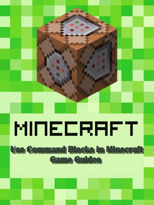 Title details for Use Command Blocks in Minecraft:Guide Full by Game Ultımate Game Guides - Available